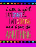 I Am a Girl. I Am Smart. I Am Strong and I Can Do Anything!