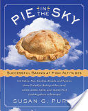 Pie in the Sky Successful Baking at High Altitudes