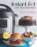 Instant Potr Electric Pressure Cooker Cookbook (An Authorized Instant Potr Cookbook)
