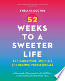 52 Weeks to a Sweeter Life for Caregivers, Activists and Helping Professionals