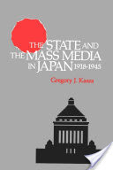 The State and the Mass Media in Japan, 1918-1945