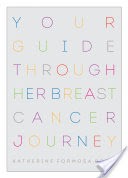 Your Guide Through Her Breast Cancer Journey