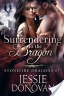 Surrendering to the Dragon (Stonefire Dragons #7)