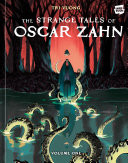 The Strange Tales of Oscar Zahn, Volume 1 [A Graphic Novel]