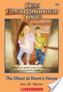 The Baby-Sitters Club #9: The Ghost at Dawn's House