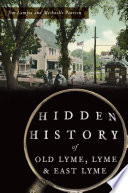 Hidden History of Old Lyme, Lyme & East Lyme