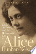 Love, Activism, and the Respectable Life of Alice Dunbar-Nelson