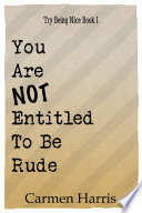 You Are Not Entitled To Be Rude