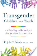 Transgender Children and Youth: Cultivating Pride and Joy with Families in Transition