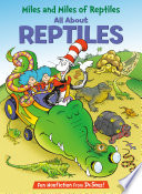 Miles and Miles of Reptiles: All About Reptiles