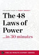 The 48 Laws of Power in 30 Minutes - The Expert Guide to Robert Greene's Critically Acclaimed Book