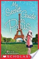 My Secret Guide to Paris: A Wish Novel
