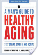 A Man's Guide to Healthy Aging