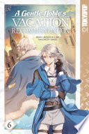 A Gentle Noble's Vacation Recommendation, Volume 6