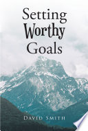 Setting Worthy Goals