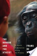 The Bonobo and the Atheist: In Search of Humanism Among the Primates