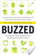 Buzzed: The Straight Facts About the Most Used and Abused Drugs from Alcohol to Ecstasy (Fully Revised and Updated Fourth Edition)