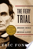 The Fiery Trial: Abraham Lincoln and American Slavery