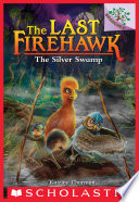 The Silver Swamp: A Branches Book (The Last Firehawk #8)