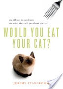 Would You Eat Your Cat?: Key Ethical Conundrums and What They Tell You About Yourself