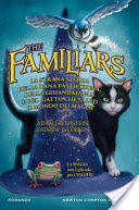 La strana storia della rana pasticciona, della ghiandaia blu e del gatto che salv il mondo dei maghi. The Familiars