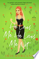 He Loves Me, He Loves Me Not: A Steamy Romantic Comedy