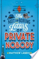 The Not-So-Boring Letters of Private Nobody