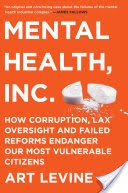 Mental Health Inc: How Corruption, Lax Oversight, and Failed Reforms Endanger Our Most Vulnerable Citizens