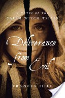 Deliverance From Evil: A Novel of the Salem Witch Trials