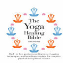 The Yoga Healing Bible