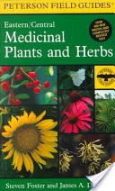 A Field Guide to Medicinal Plants and Herbs of Eastern and Central North America
