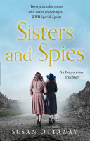 Sisters and Spies: The True Story of WWII Special Agents Eileen and Jacqueline Nearne