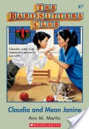 The Baby-Sitters Club #7: Claudia and Mean Janine