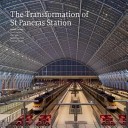 The Transformation of St Pancras Station