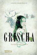 Grischa, Band 1: Goldene Flammen