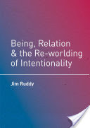 Being, Relation, and the Re-worlding of Intentionality