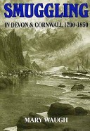 Smuggling in Devon and Cornwall 1700-1850