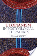 Utopianism in Postcolonial Literatures