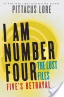 I Am Number Four: The Lost Files: Five's Betrayal