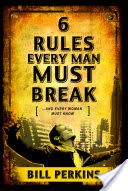 6 Rules Every Man Must Break