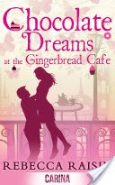 Chocolate Dreams At The Gingerbread Cafe (The Gingerbread Caf, Book 2)