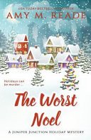 The Worst Noel: The Juniper Junction Mystery Series: Book One