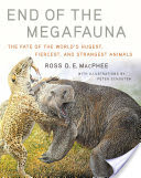 End of the Megafauna: The Fate of the World's Hugest, Fiercest, and Strangest Animals