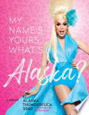My Name's Yours, What's Alaska?