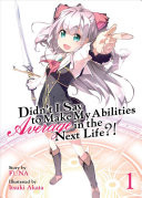 Didn't I Say to Make My Abilities Average in the Next Life?! (Light Novel)