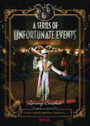 A Series of Unfortunate Events #9: the Carnivorous Carnival [Netflix Tie-In Edition]