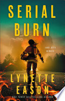 Serial Burn (Lake City Heroes Book #3)