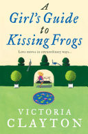 A Girls Guide to Kissing Frogs