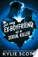 So my Ex-Boyfriend is a Serial Killer
