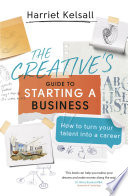 The Creative's Guide to Starting a Business